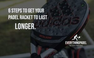 take care of your padel racket